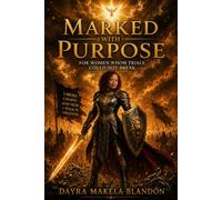 MARKED WITH PURPOSE: For women whom trials could not break. I broke chains, and now i walk in freedom