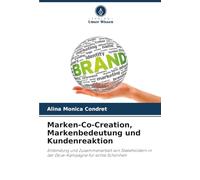 Marken-Co-Creation, Markenbedeutung und Kundenreaktion: Einbindung und Zusammenarbeit von Stakeholdern in der Dove-Kampagne für echte Schönheit
