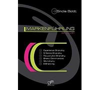 Markenführung Der Zukunft: Experience Branding, 5-Sense-Branding, Responsible Branding, Brand Communities, Storytising Und E-Branding