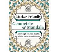 Marker-Friendly Geometric & Mandala Coloring Book for Adults: 45 Relaxing Patterns • Mandalas • Tribal Rugs