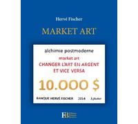 Market art - Hervé Fischer - Les Peregrines Eds - broché - Essai