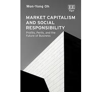 Market Capitalism and Social Responsibility: Profits, Perils, and the Future of Business