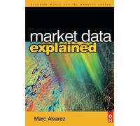 Market Data Explained: A Practical Guide to Global Capital Markets Information.