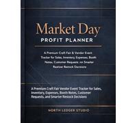 Market Day Profit Planner: A Premium Craft Fair Vendor Event Tracker for Sales, Inventory, Expenses, Booth Notes, Customer Requests, and Smarter Restock Decisions