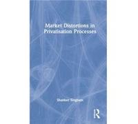 Market Distortions in Privatisation Processes by Shanker Institute of Economic Affairs Singham Shanker Institute of Economic Affairs Singham (Auteur)