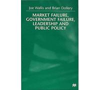 Market Failure, Government Failure, Leadership And Public Policy