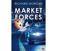 Market Forces - Richard K. Morgan - Bragelonne - broché - Roman