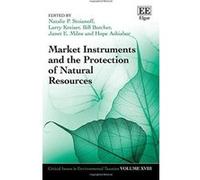 Market Instruments and the Protection of Natural Resources (Critical Issues in Environmental Taxation Series) - [Livre en VO] Natalie P Stoianoff, Larry Kreiser, Bill Butcher, Janet E Milne, Hope Ashi