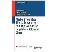 Market Integration: The Eu Experience And Implications For Regulatory Reform In China