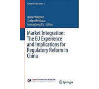 Market Integration: The Eu Experience And Implications For Regulatory Reform In China
