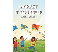 Market It Yourself: How To Get It Seen And Sold