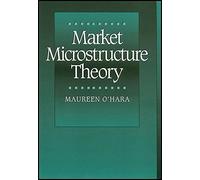 Market Microstructure Theory O'Hara, Maureen, O'Hara, Michael Ed. (Auteur)
