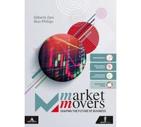 Market movers. Shaping the future of business. Per le Scuole superiori. Con e-book. Con espansione online