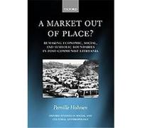 Market Out of Place?, Oxford Studies in Social and Cultural Anthropology Pernille Hohnen (Auteur)