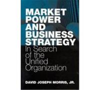 Market Power and Business Strategy David Joseph Morris (Auteur)