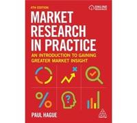 Market Research in Practice by Paul Hague Paul Hague (Auteur)