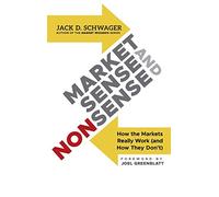 Market Sense and Nonsense: How the Markets Really Work and How They Don't