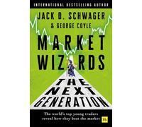 Market Wizards: The Next Generation The world's top young traders reveal how they beat the market - Jack D. Schwager - Harriman House - ebook (ePub) - Livre
