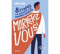 Marketez-vous ! - 8 étapes pour développer votre personal branding - Mike Kim - Diateino Eds - broché - Guide