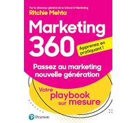 Marketing 360 : passez au marketing nouvelle génération: Votre playbook sur mesure