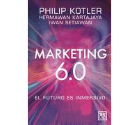 Marketing 6.0: El Futuro Es Inmersivo/ the Future Is Immersive