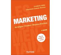 Marketing - 8e éd.: Stratégie. Études. Moyens d'action