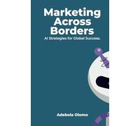 Marketing Across Borders: AI Strategies for Global Success