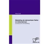 Marketing als elementarer Faktor im Unternehmen Groß, Peter (Auteur)
