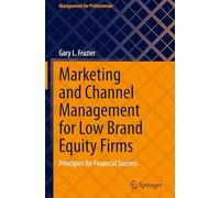 Marketing and Channel Management for Low Brand Equity Firms: Principles for Financial Success