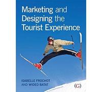 Marketing And Designing The Tourist Experience