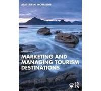 Marketing and Managing Tourism Destinations