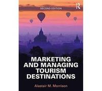 Marketing and Managing Tourism Destinations by Alastair M. Morrison Inconnu (Auteur)