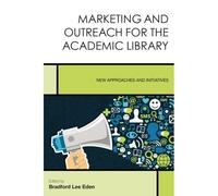 Marketing And Outreach For The Academic Library