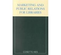 Marketing and Public Relations for Libraries, Scarecrow Library Administration Series, 10 Cosette Kies (Auteur)