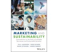 Marketing and Sustainability: Contradiction or the Path to Profitable Businesses and Sustainable Societies?