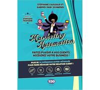 Marketing automation, Faites plaisir à vos clients, accélérez votre business ! Plus de 20 scénarios pour faire décoller votre relation client ! - Gabriel Dabi-Schwebel - 1min30 Publishing - broché - M