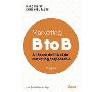 Marketing B to B À l’heure de l’IA et du marketing responsable - Marc Divine - Vuibert - broché - Etude