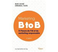 Marketing B To B - A L'heure De L?Ia Et Du Marketing Responsable