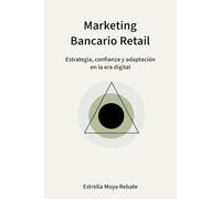 Marketing Bancario Retail: Estrategia, confianza y adaptación en la era digital