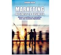 Marketing Business To Business - Obtenir Le Meilleur De L'entreprise Dans Une Économie Digitalisée