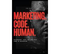 Marketing. Code. Human: Psychology, Data and the Halo Code in Marketing