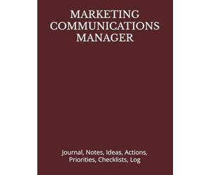 MARKETING COMMUNICATIONS MANAGER: Journal, Notes, Ideas, Actions, Priorities, Checklists, Log | Tool for Daily Goal Setting Tracker | Time Management ... | Project Office Book Gifts for Meetings