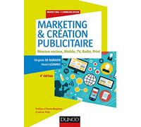 Marketing & création publicitaire - 4e éd. - Réseaux sociaux, Mobile, TV, Radio, Print: Réseaux sociaux, Mobile, TV, Radio, Print