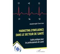 Marketing d’influence dans le secteur de santé: Guide pratique pour les professionnels de santé