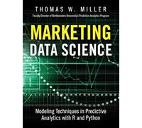 Marketing Data Science: Modeling Techniques in Predictive Analytics with R and Python
