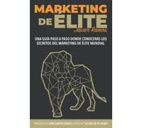 Márketing de élite: Una guía paso a paso dónde conocerás los secretos del marketing de élite mundial