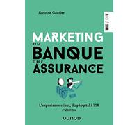 Marketing de la banque et de l'assurance - 3e éd.: L'expérience client, du phygital à l'IA
