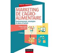 Marketing de l'agroalimentaire - 3e éd. - Environnement, stratégies et plans d'action: Environnement, stratégies et plans d'action