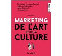 Marketing de l'art et de la culture Dominique Bourgeon-Renault (Editeur en chef), STÉPHANE DEBENEDETTI (Auteur), ANNE GOMBAULT (Auteur), Christine Petr (Auteur)