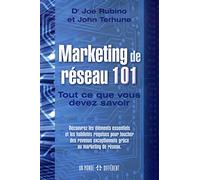 Marketing de réseau 101 - Tout ce que vous devez savoir: Tout ce que vous devez savoir